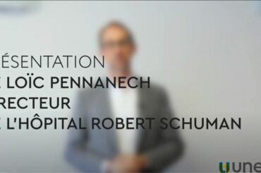 [ PRÉSENTATION ] Monsieur Pennanech, nouveau directeur de l’Hôpital Robert Schuman