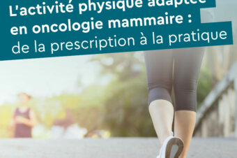 L’activité physique adaptée en oncologie mammaire : de la prescription à la pratique