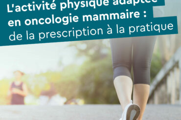 L’activité physique adaptée en oncologie mammaire : de la prescription à la pratique